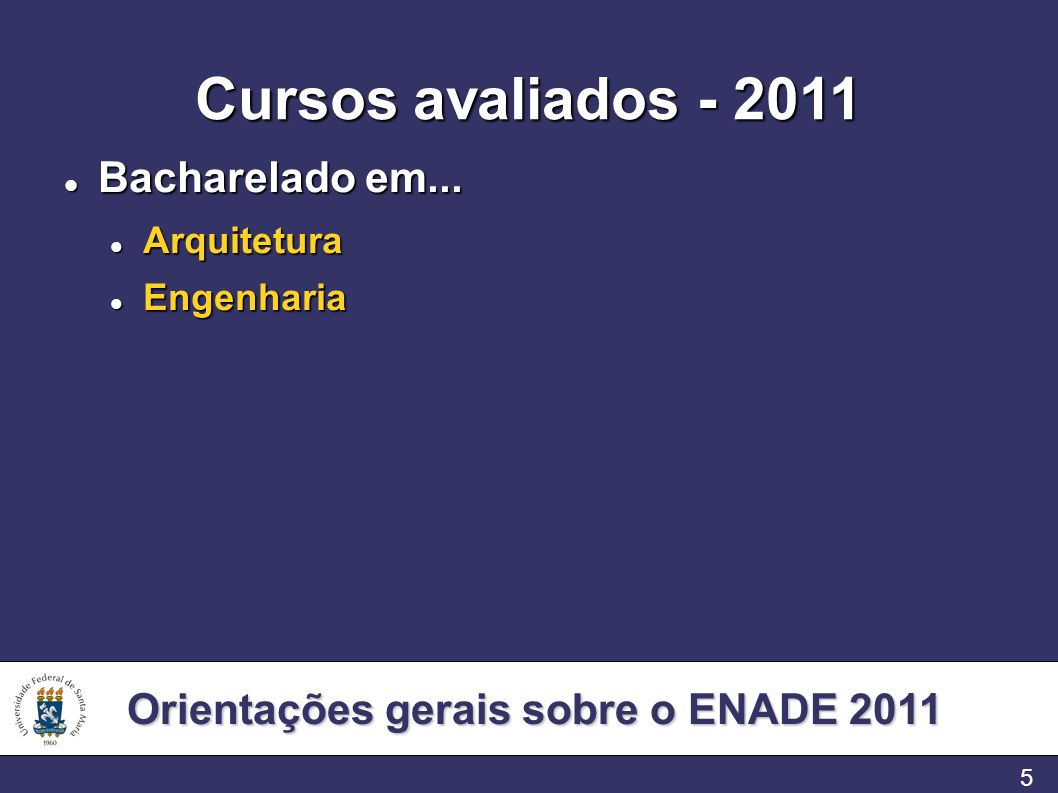 Orientações gerais sobre o ENADE Cursos avaliados Bacharelado em...