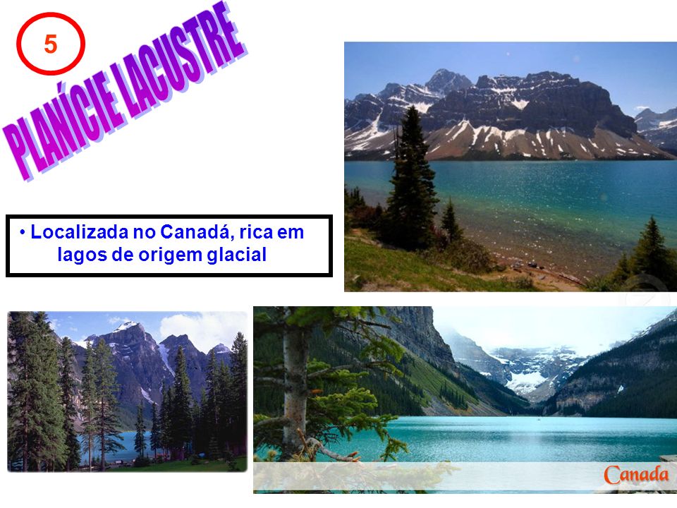 5 Localizada no Canadá, rica em lagos de origem glacial