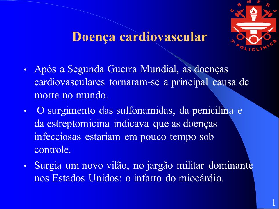 Doença cardiovascular Após a Segunda Guerra Mundial, as doenças cardiovasculares tornaram-se a principal causa de morte no mundo.