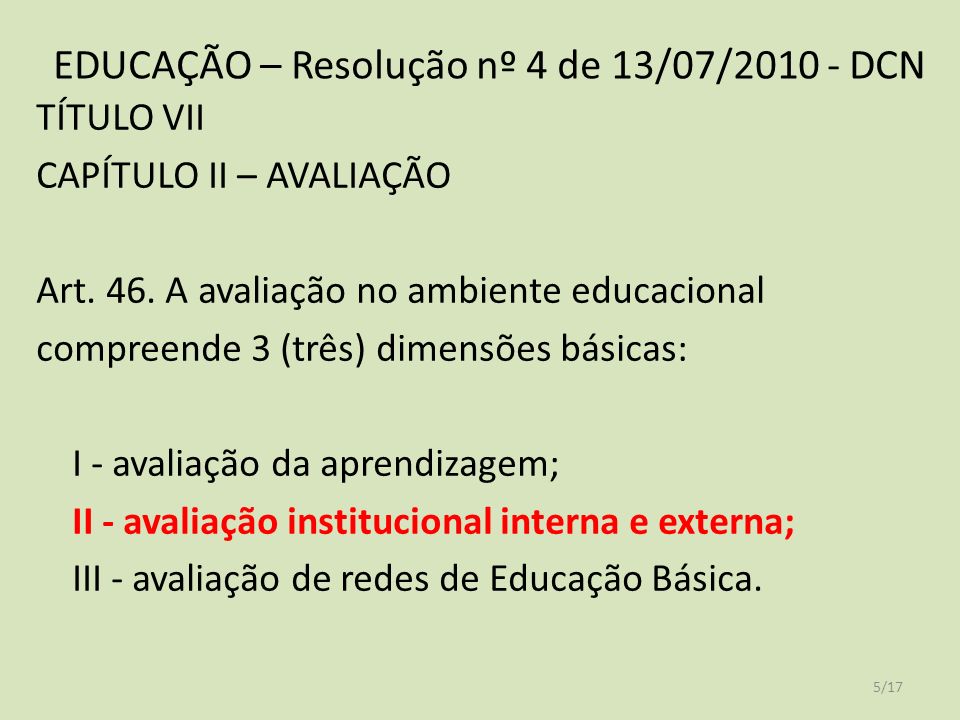 EDUCAÇÃO – Resolução nº 4 de 13/07/ DCN TÍTULO VII CAPÍTULO II – AVALIAÇÃO Art.