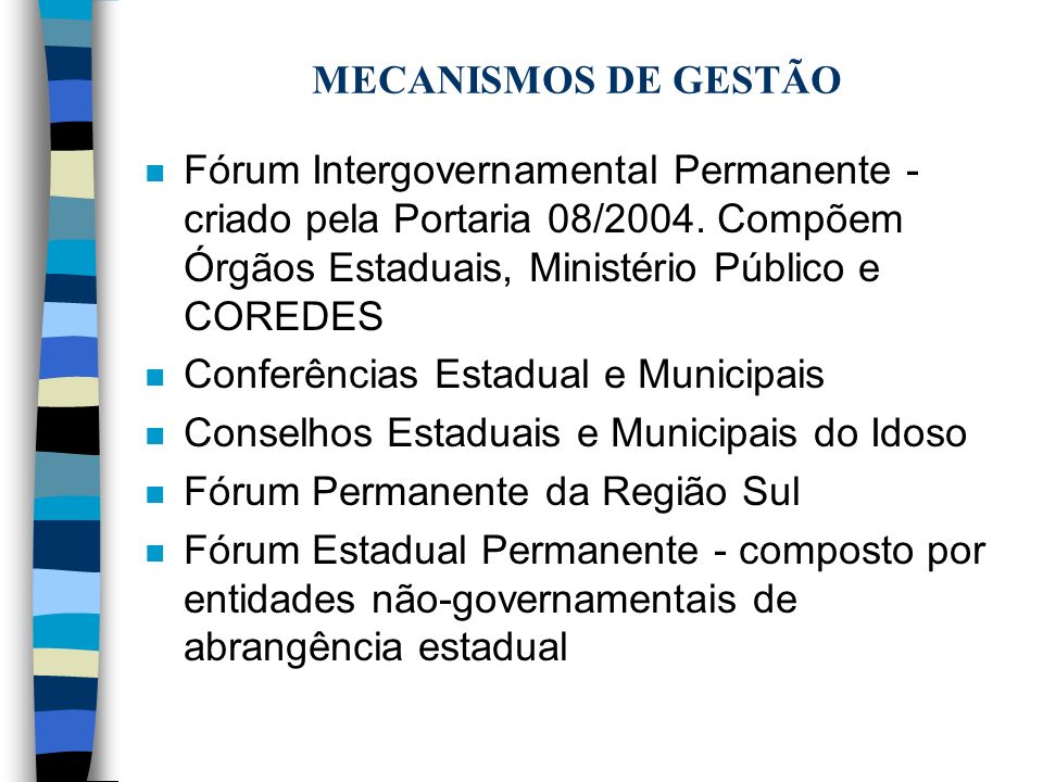 MECANISMOS DE GESTÃO n Fórum Intergovernamental Permanente - criado pela Portaria 08/2004.
