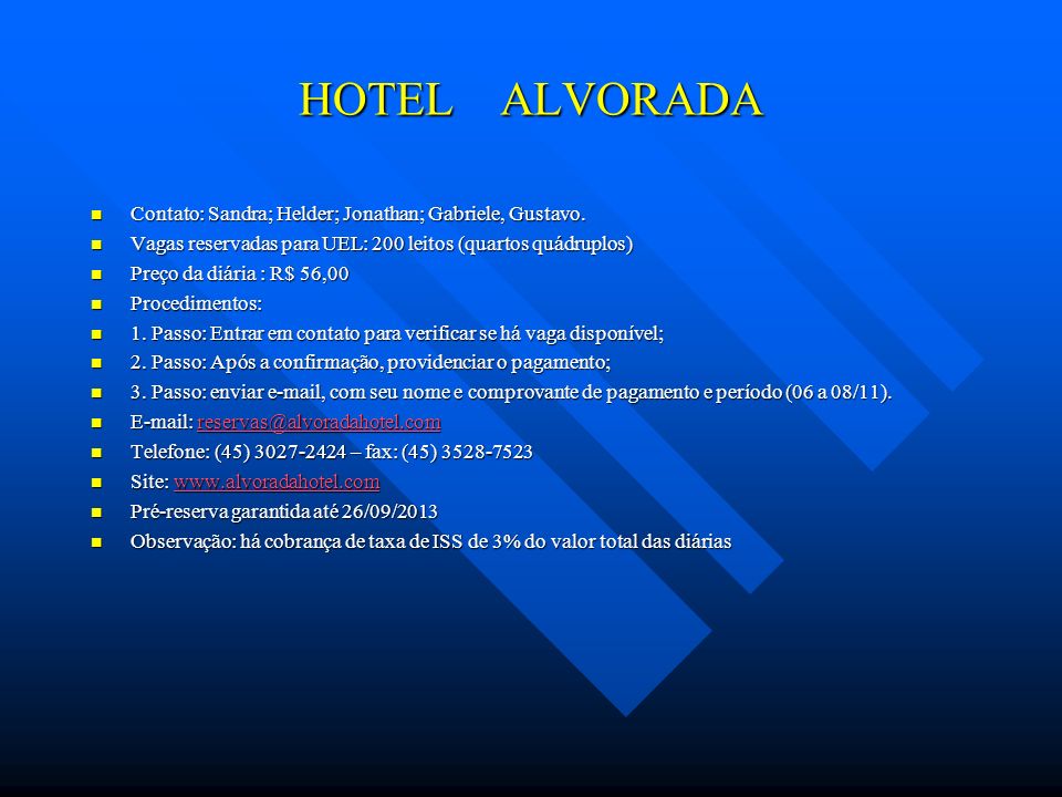 HOTEL ALVORADA Contato: Sandra; Helder; Jonathan; Gabriele, Gustavo.