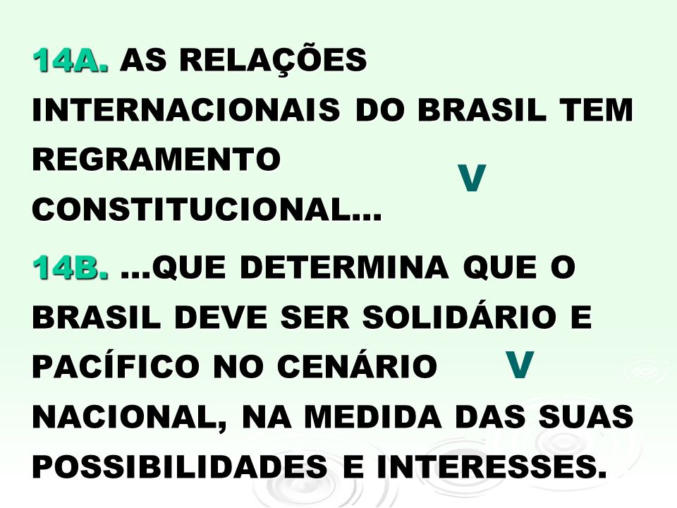 14A. AS RELAÇÕES INTERNACIONAIS DO BRASIL TEM REGRAMENTO CONSTITUCIONAL...