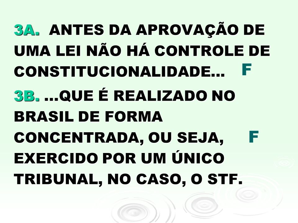 3A. ANTES DA APROVAÇÃO DE UMA LEI NÃO HÁ CONTROLE DE CONSTITUCIONALIDADE...