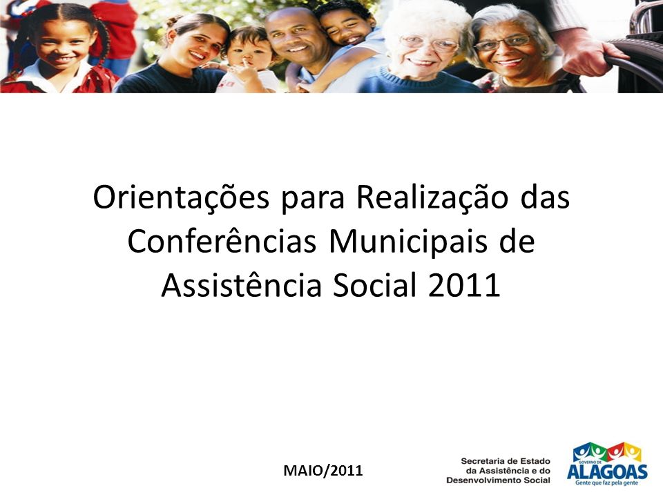 Orientações para Realização das Conferências Municipais de Assistência Social 2011 MAIO/2011