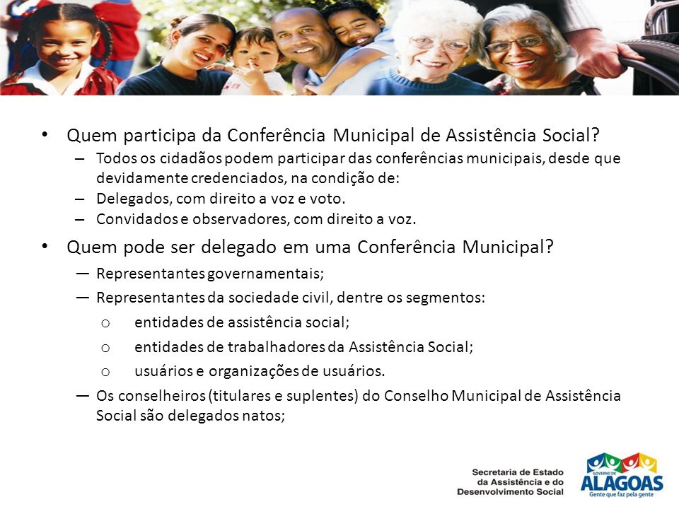 Quem participa da Conferência Municipal de Assistência Social.