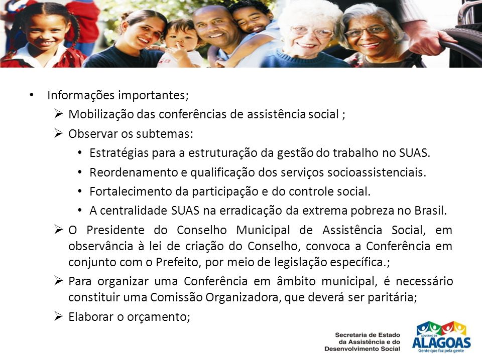 Informações importantes; Mobilização das conferências de assistência social ; Observar os subtemas: Estratégias para a estruturação da gestão do trabalho no SUAS.