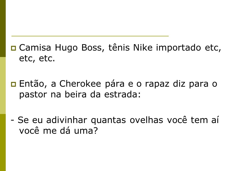 Camisa Hugo Boss, tênis Nike importado etc, etc, etc.
