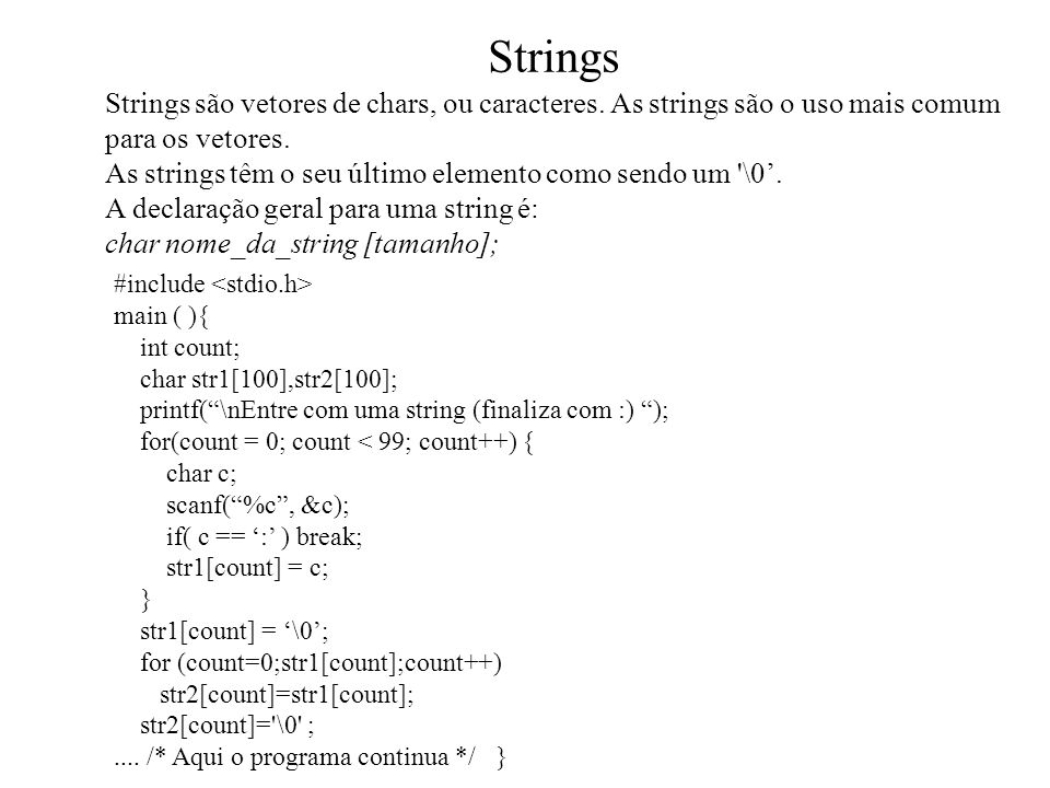 Strings Strings são vetores de chars, ou caracteres.