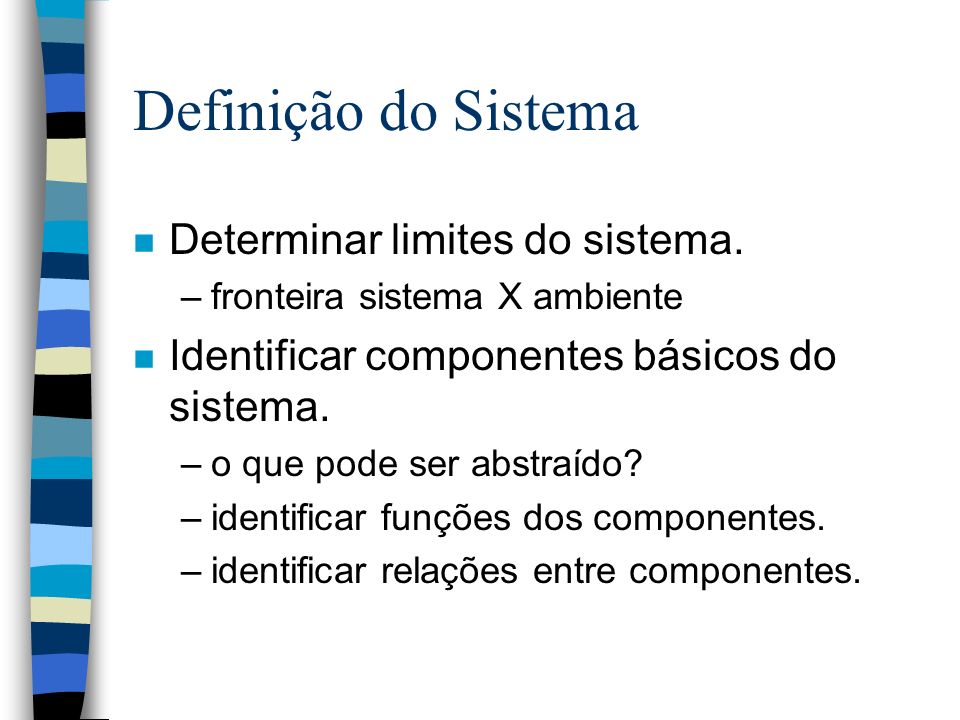Definição do Sistema n Determinar limites do sistema.