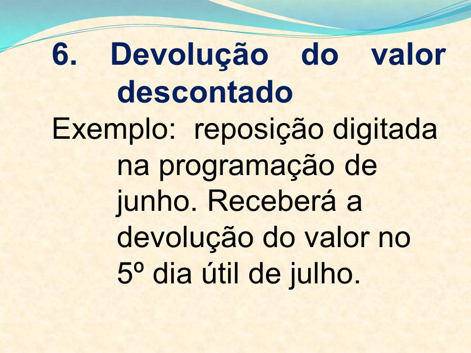 6. Devolução do valor descontado Exemplo: reposição digitada na programação de junho.