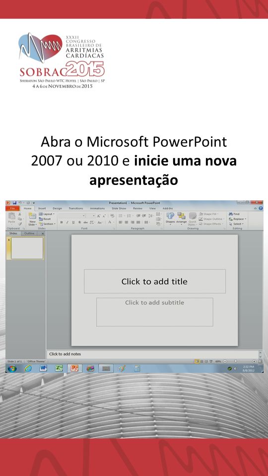 Abra o Microsoft PowerPoint 2007 ou 2010 e inicie uma nova apresentação