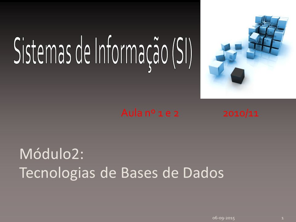 Módulo2: Tecnologias de Bases de Dados Aula nº 1 e 22010/