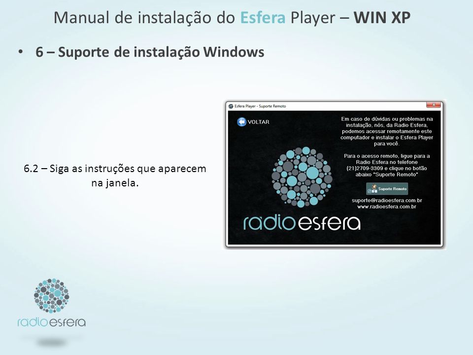 Manual de instalação do Esfera Player – WIN XP 6 – Suporte de instalação Windows 6.2 – Siga as instruções que aparecem na janela.
