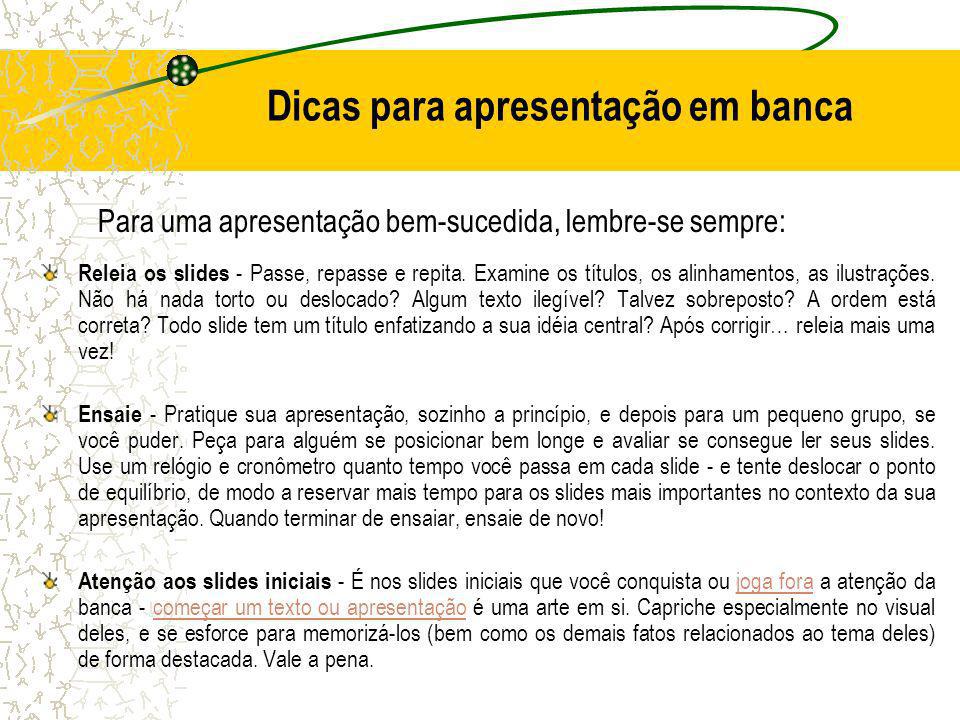 Dicas para apresentação em banca Releia os slides - Passe, repasse e repita.