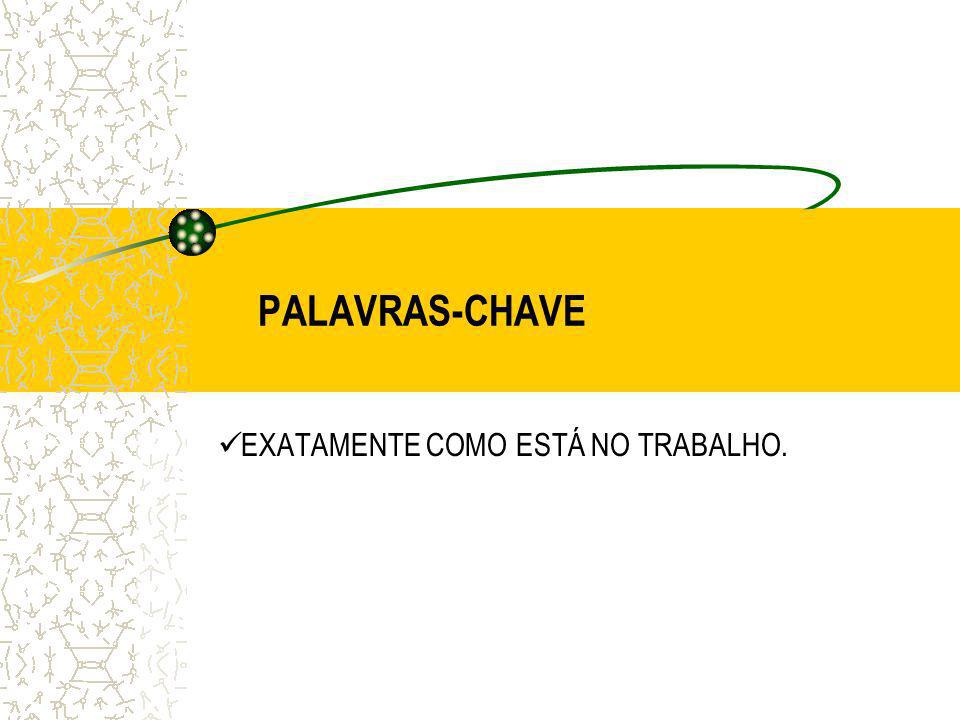 PALAVRAS-CHAVE EXATAMENTE COMO ESTÁ NO TRABALHO.