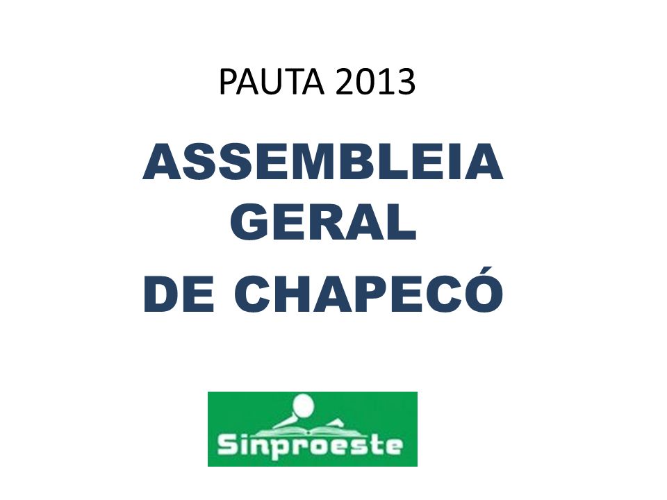 PAUTA 2013 ASSEMBLEIA GERAL DE CHAPECÓ