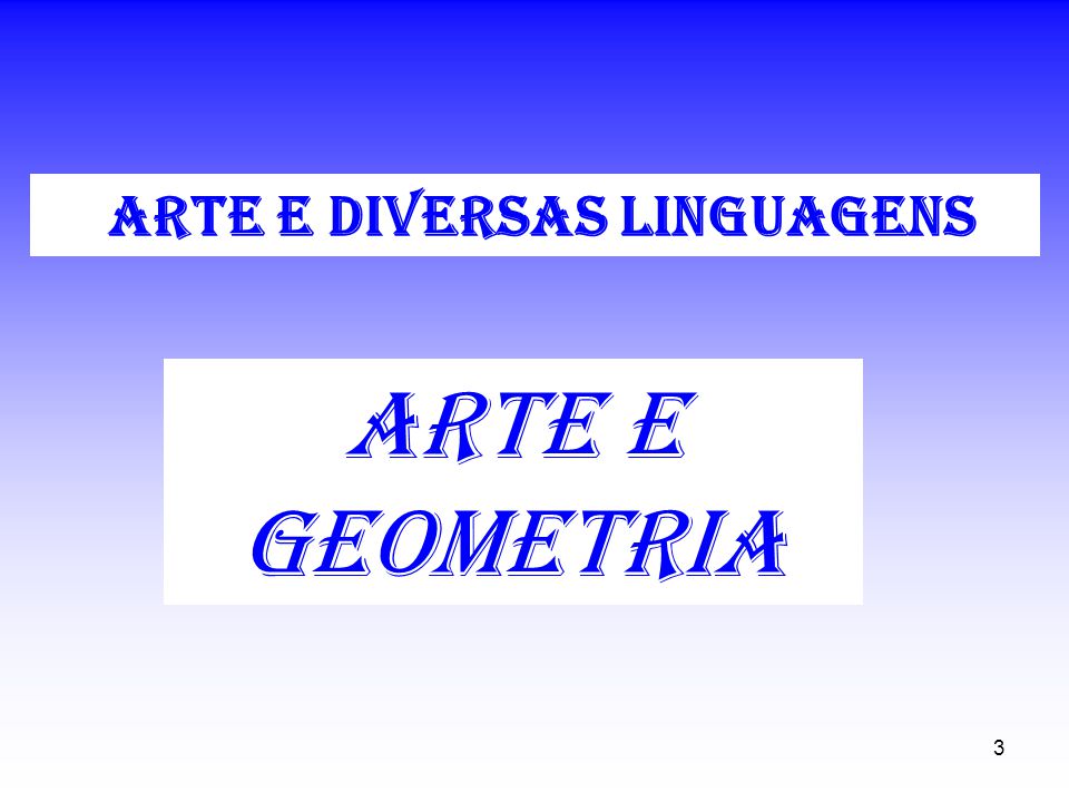 3 arte e geometria ARTE E DIVERSAS LINGUAGENS