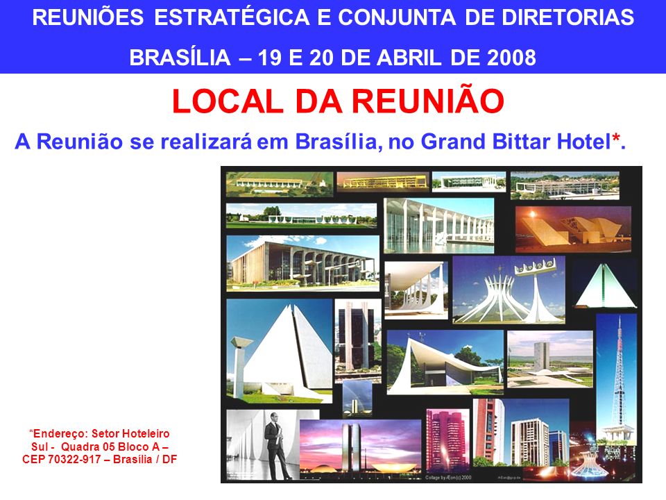 A Reunião se realizará em Brasília, no Grand Bittar Hotel*.