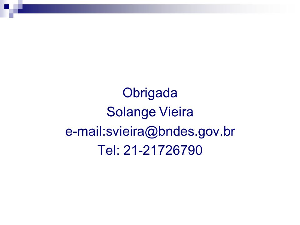 Obrigada Solange Vieira Tel: