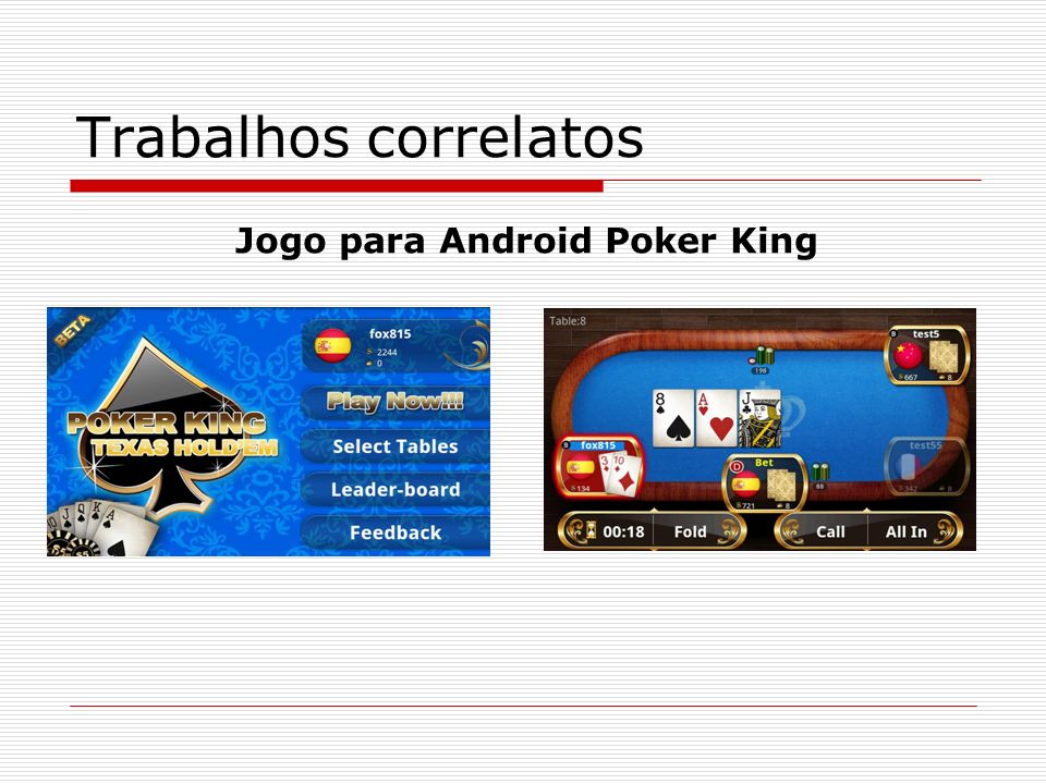 Trabalhos correlatos Jogo para Android Poker King