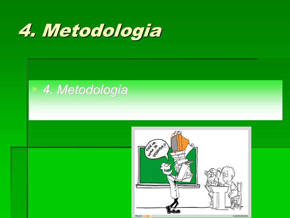 4. Metodologia 4. Metodologia 4. Metodologia