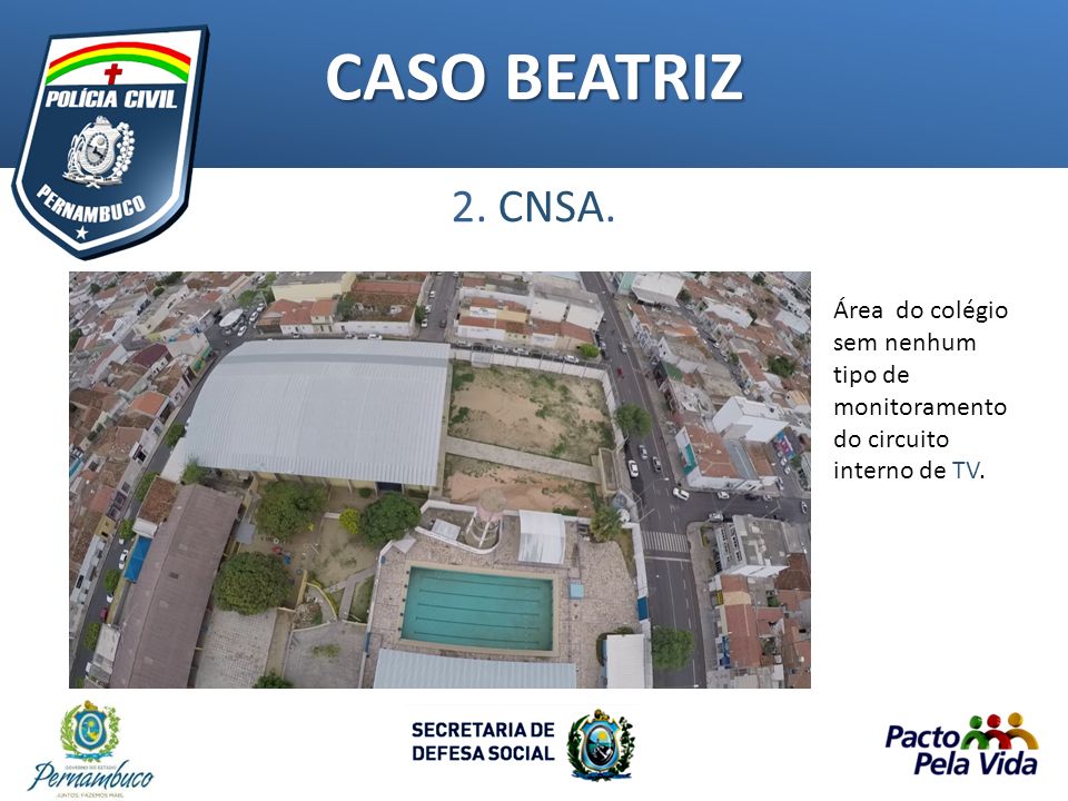 CASO BEATRIZ 2. CNSA. Área do colégio sem nenhum tipo de monitoramento do circuito interno de TV.