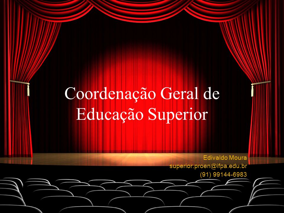 Edivaldo Moura (91) Coordenação Geral de Educação Superior