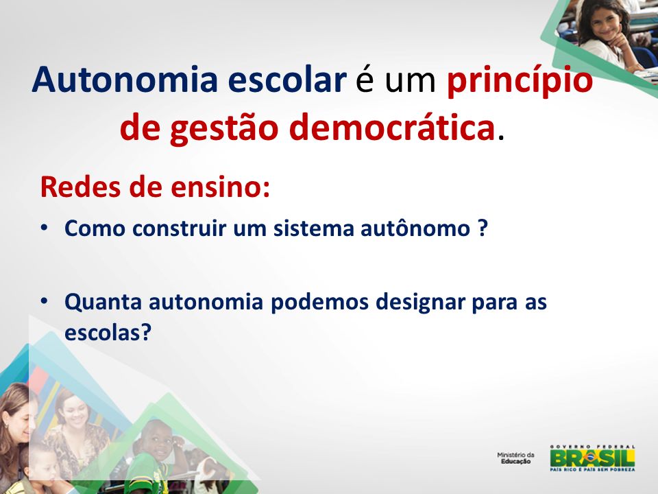 Autonomia escolar é um princípio de gestão democrática.