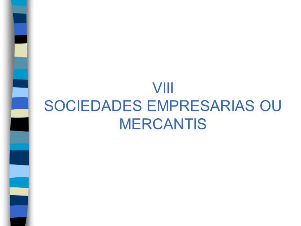 VIII SOCIEDADES EMPRESARIAS OU MERCANTIS