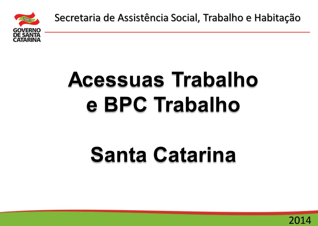 Secretaria de Assistência Social, Trabalho e Habitação Acessuas Trabalho e BPC Trabalho Santa Catarina