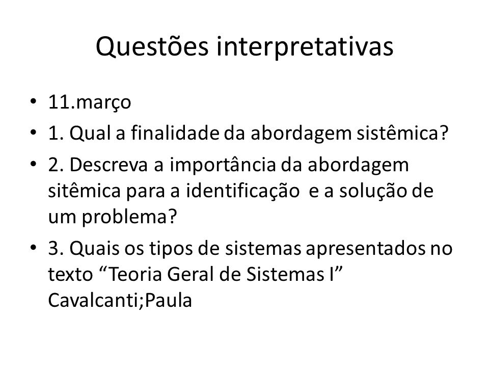 Questões interpretativas 11.março 1. Qual a finalidade da abordagem sistêmica.