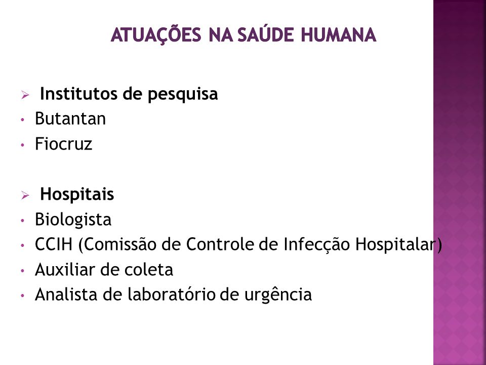  Institutos de pesquisa Butantan Fiocruz  Hospitais Biologista CCIH (Comissão de Controle de Infecção Hospitalar) Auxiliar de coleta Analista de laboratório de urgência
