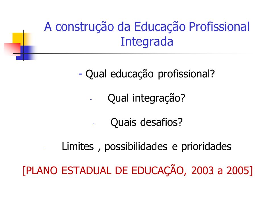 A construção da Educação Profissional Integrada - Qual educação profissional.