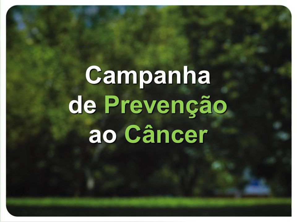 Campanha de Prevenção ao Câncer