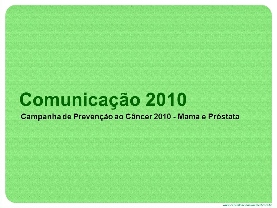 Comunicação 2010 Campanha de Prevenção ao Câncer Mama e Próstata