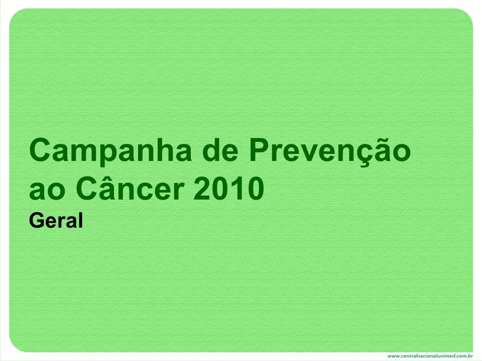Campanha de Prevenção ao Câncer 2010 Geral
