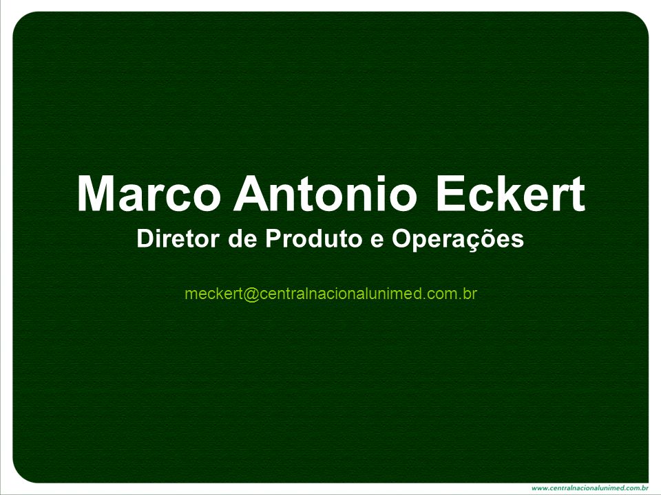 Marco Antonio Eckert Diretor de Produto e Operações