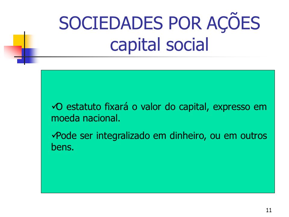 11 SOCIEDADES POR AÇÕES capital social O estatuto fixará o valor do capital, expresso em moeda nacional.