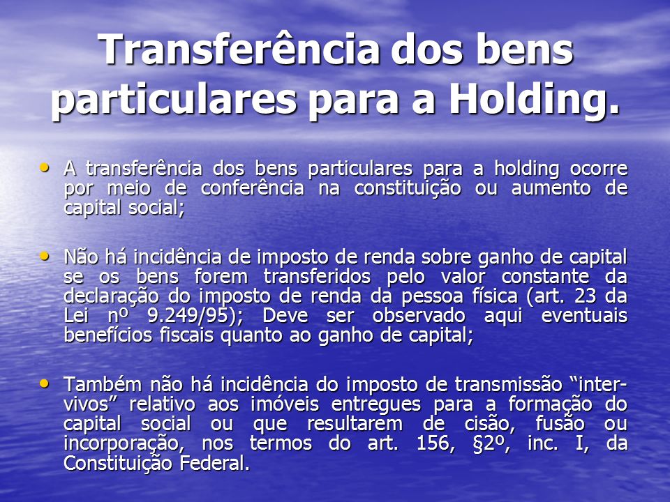 Transferência dos bens particulares para a Holding.