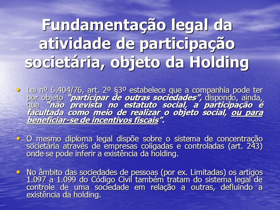 Fundamentação legal da atividade de participação societária, objeto da Holding Lei nº 6.404/76, art.