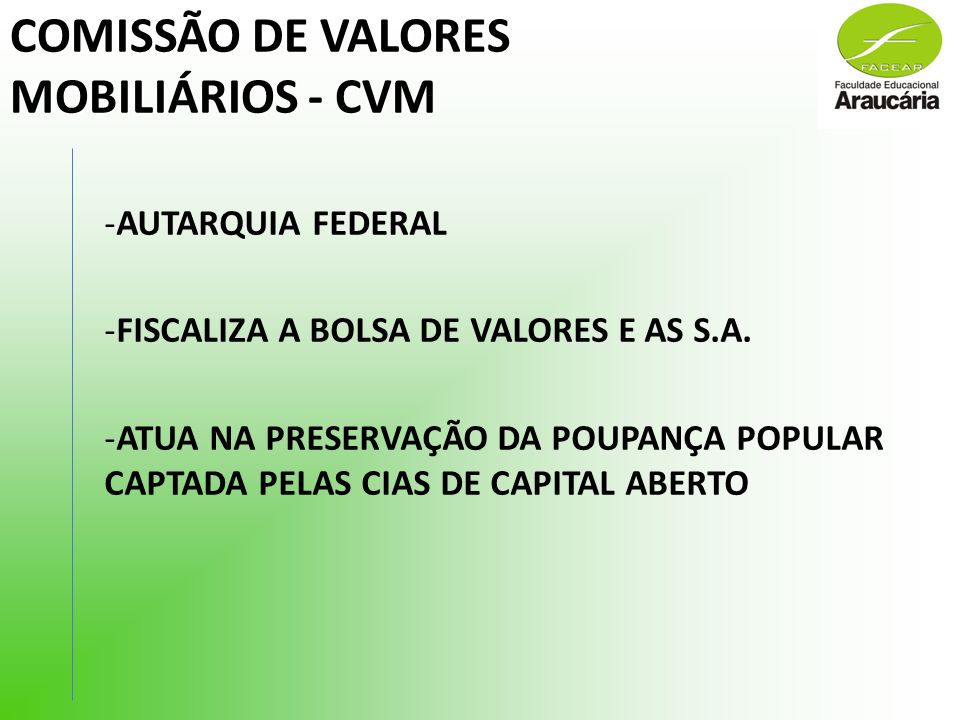 COMISSÃO DE VALORES MOBILIÁRIOS - CVM -AUTARQUIA FEDERAL -FISCALIZA A BOLSA DE VALORES E AS S.A.
