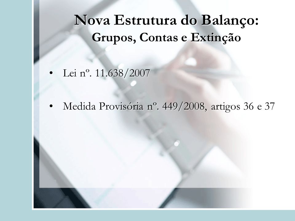 Nova Estrutura do Balanço: Grupos, Contas e Extinção Lei nº.