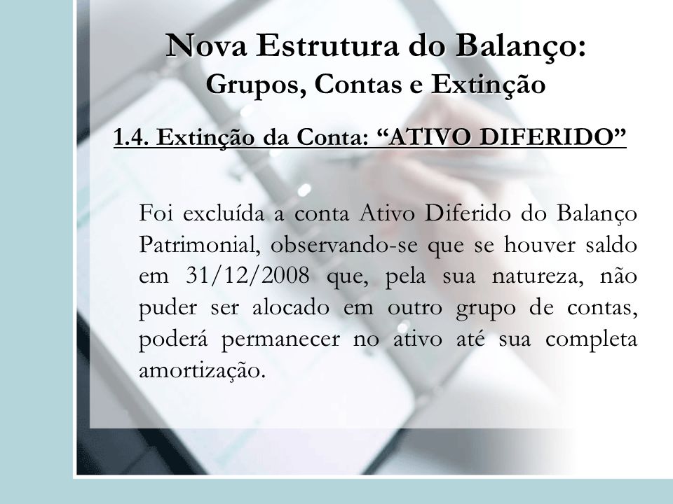 Nova Estrutura do Balanço: Grupos, Contas e Extinção 1.4.
