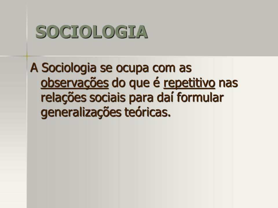 SOCIOLOGIA A Sociologia é Uma Ciência Que Estuda As Sociedades Humanas ...