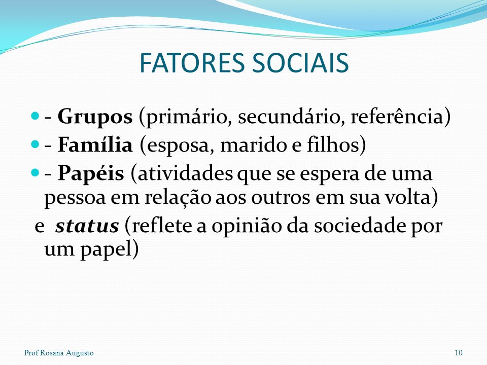Fatores Sociais Prof Rosana Augusto9 Grupos Família Papéis e Status