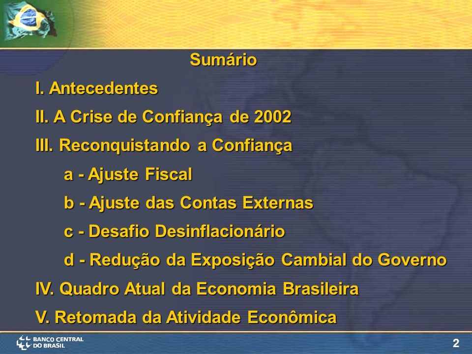 2 Sumário I. Antecedentes II. A Crise de Confiança de 2002 III.