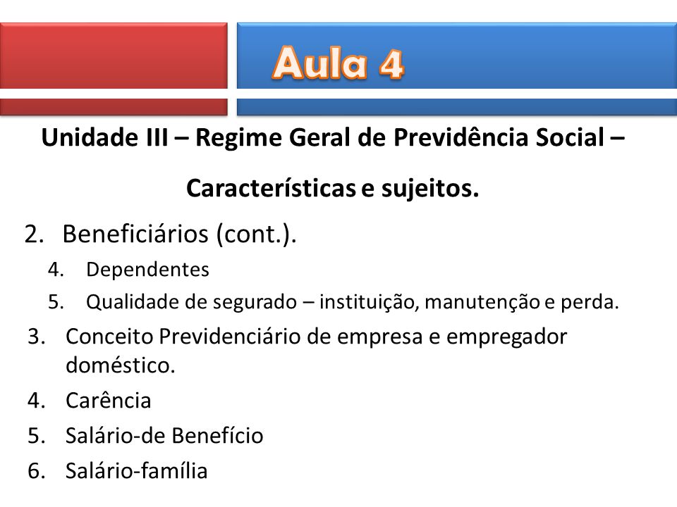 Unidade III – Regime Geral de Previdência Social – Características e sujeitos.
