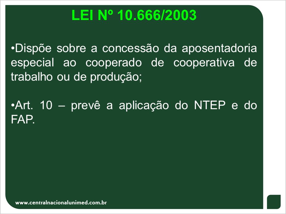 LEI Nº /2003 Dispõe sobre a concessão da aposentadoria especial ao cooperado de cooperativa de trabalho ou de produção; Art.