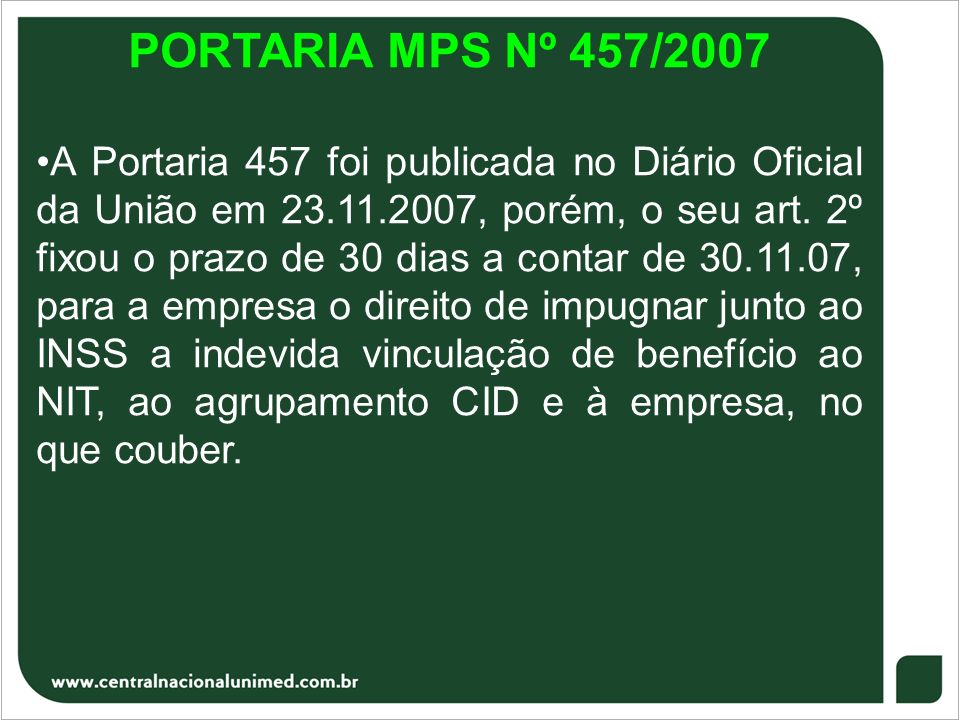 PORTARIA MPS Nº 457/2007 A Portaria 457 foi publicada no Diário Oficial da União em , porém, o seu art.